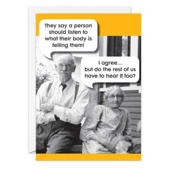 COVER: They say a person should listen to what their body is telling them! I agree. . .but do the rest of us have to hear it too? INSIDE: Happy Birthdy, you old fart!