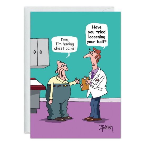 COVER: Doc, I'm having chest pains! Have you tried loosening your belt? INSIDE: It's your birthday! Drop everything & go celebrate!