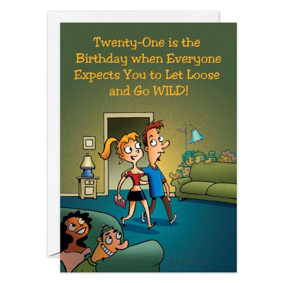 COVER: Twenty-One is the birthday when everyone expects you to let loose and go wild! INSIDE: Good thing you've been practicing! Happy Birthday!