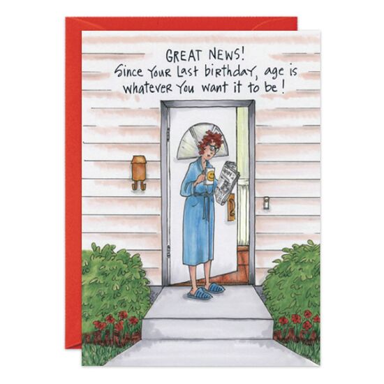 COVER: GREAT NEWS! Since your last birthday, age is whatever you want it to be! INSIDE: It's a new thing called Alternative Facts! Happy Birthday!