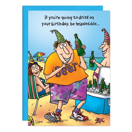 COVER: If you're giong to drink on your birthday, be responsible. . . INSIDE: Recycle your empties! Happy Birthday!