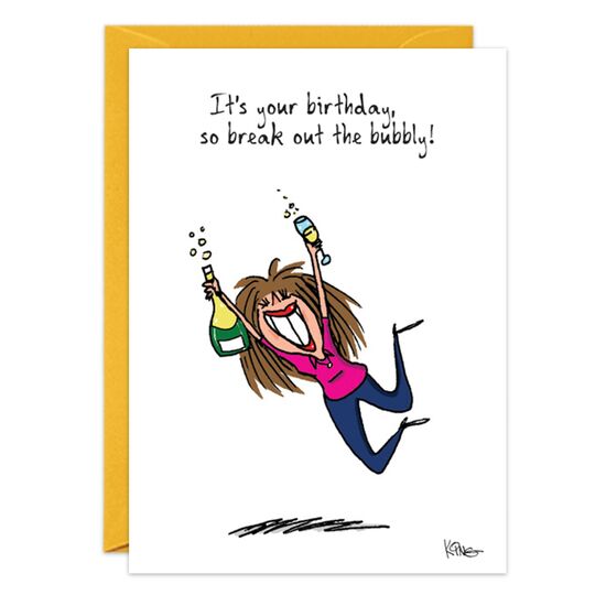 COVER: It's your birthday, so break out the bubbly! INSIDE: But at our age, the bubbly takes on a whole new meaning. Happy Birthday!