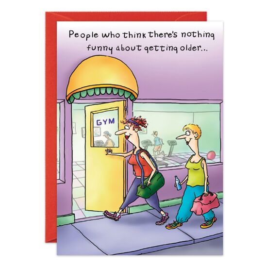 COVER: People who think there's nothing funny about getting older. . . INSIDE: . . .haven't been watching us do it! Happy Birthday!