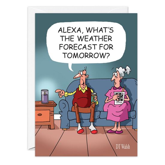 COVER: Alexa, what's the weather forecase for tomorrow? INSIDE: It's your birthday 'weather' you like it or not. Have a happy one!