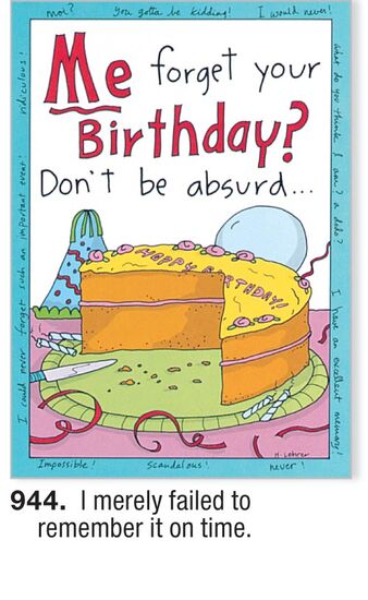 COVER: Me forget your Birthday? Don't be absurd. . . INSIDE: I merely failed to remember it on time.