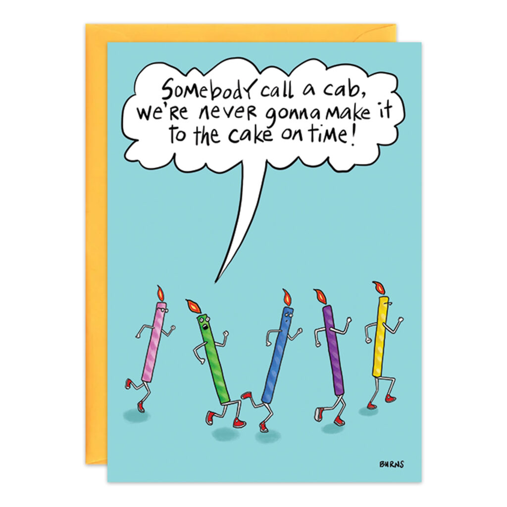 The 9358 birthday card shows cartoon candles humorously racing and crying out for a cab, fearing theyll miss the cake. Its teal backdrop and yellow envelope enhance its charm, making it ideal for your next Nickname Support Group gathering.