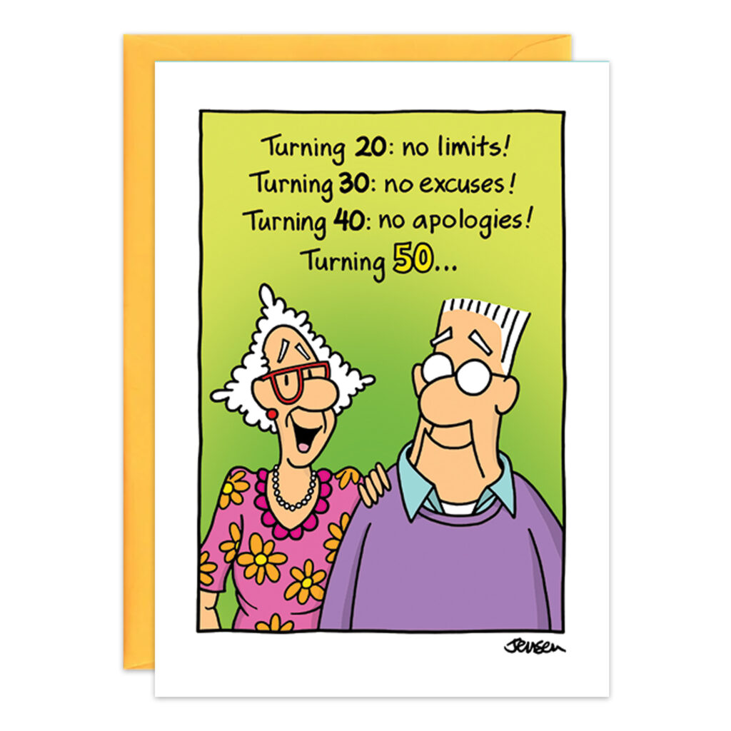 Card 9360 features two smiling elderly characters and reads: Turning 20: no limits! Turning 30: no excuses! Turning 40: no apologies! Turning 50... With a green background and yellow envelope, its ideal for a fun nickname support group gathering.