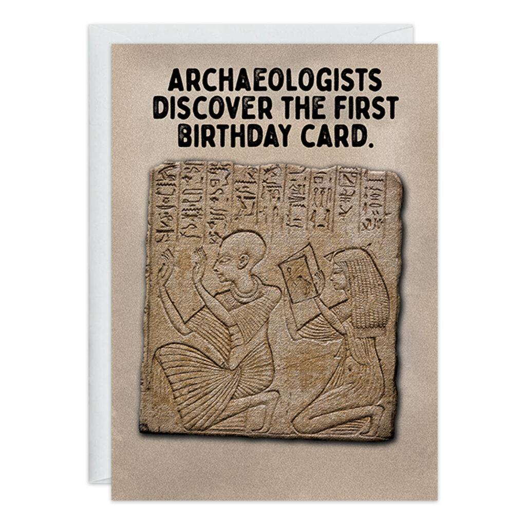 A humorous card depicts two ancient figures examining a stone tablet with hieroglyphics. Text above reads: Archaeologists discover the first birthday card, sent by Nickname Support Group 9371.