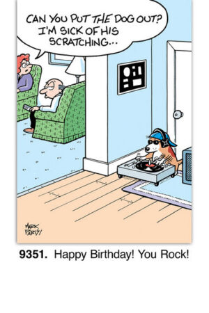Cartoon depicts a couple on a couch, with the woman saying, Can you put the dog out? I'm sick of his scratching... The dog is DJing on a turntable. Caption reads, Happy Birthday! You Rock this