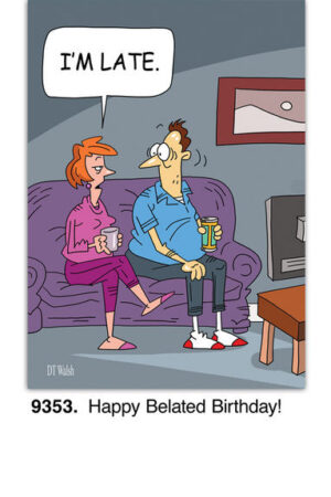 A cartoon couple sits on a couch watching TV. The woman, holding a drink, says I'M LATE. The man looks surprised. A framed picture decorates the cozy rooms wall. Caption: Happy Belated Birthday Card!