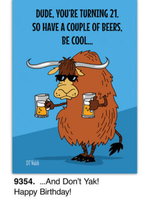 A cartoon yak in sunglasses holding beers with the text: Dude, it's your 21st birthday! Have a couple of beers, be cool... Inside: ...And Don't Yak! Happy Birthday!