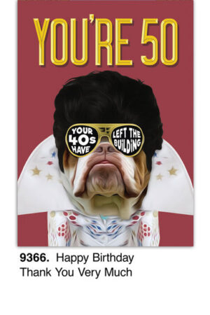 A 50th Birthday card features a bulldog as Elvis, wearing a jumpsuit and sunglasses. It says You're 50 and Your 40s have left the building. Caption: Happy Birthday, Thank You Very Much.