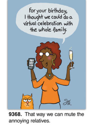 A cartoon woman with a phone and champagne contemplates her virtual birthday with family while a grumpy cat stands by. Caption: Perfect for muting annoying relatives on this Relative Birthday Card.