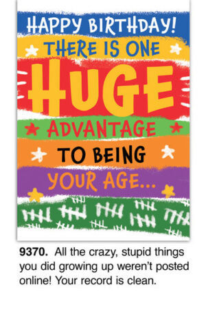 A vibrant birthday card reads: Happy Birthday! The big advantage of your age... All those crazy things you did weren't posted online! Your record is clean. White stars and lines add to the playful background.