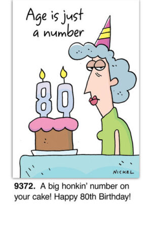 A cartoon with a blue-haired person in a party hat looks at an 80 candle cake, captioned, Age is just a number. A big honkin' number on your cake! Happy 80th Birthday! Perfect for an 80th birthday card.