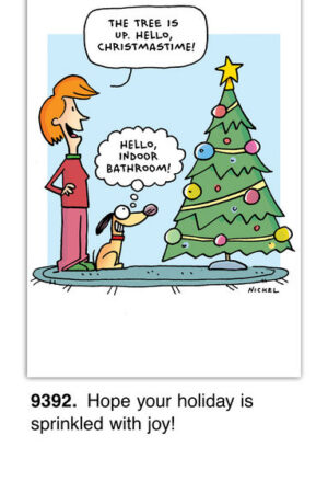 A cartoon shows a person and a dog next to a decorated Christmas tree. The person exclaims, The tree is up. Hello, Christmastime! while the dog thinks, Hello, indoor bathroom! Text below reads: Wishing you joy this holiday season!