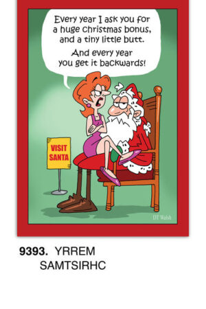 The card, titled 9393 humorously shows a woman sitting on Santas lap saying, Every year I ask for a huge Christmas bonus and a tiny little butt. And every year you get it backwards! A sign reading Visit Santa hints at their recurring mix-up.