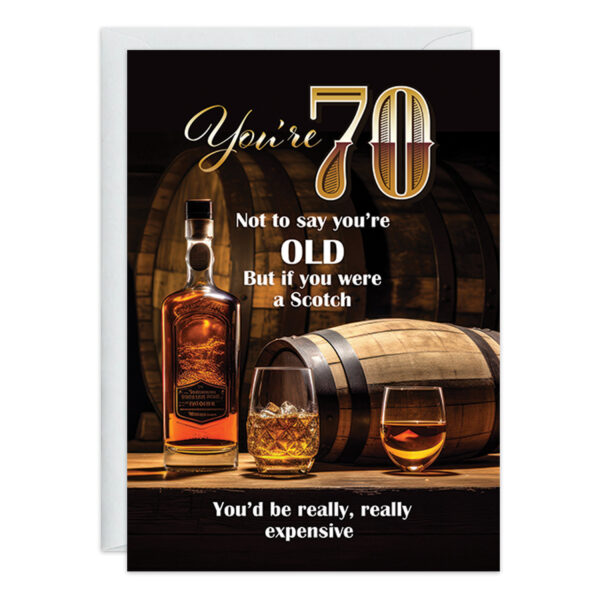 Introducing Product 9389: A funny birthday card featuring a bottle and two glasses of scotch placed in front of a wooden barrel. The text humorously states: "You're 70. Not to say you're old, but if you were a scotch, you'd be really, really expensive.