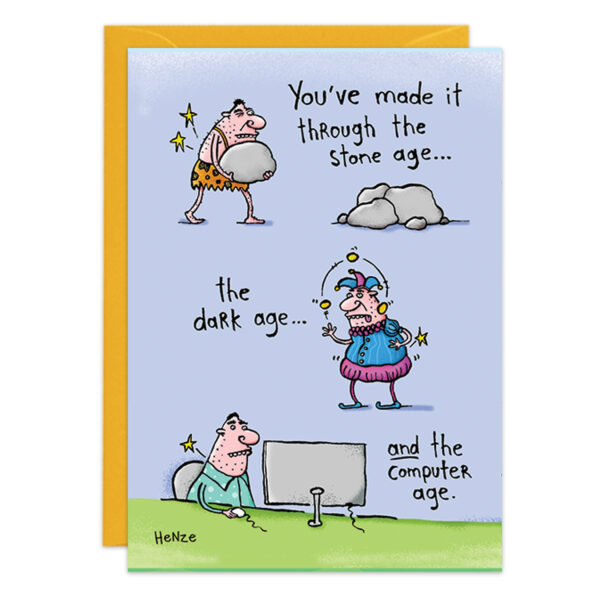 Greeting card 9414 features three eras: a caveman with a rock, a woman in vintage clothes, and a man at a computer. It reads: You’ve made it through the stone age, the dark age, and the computer age.