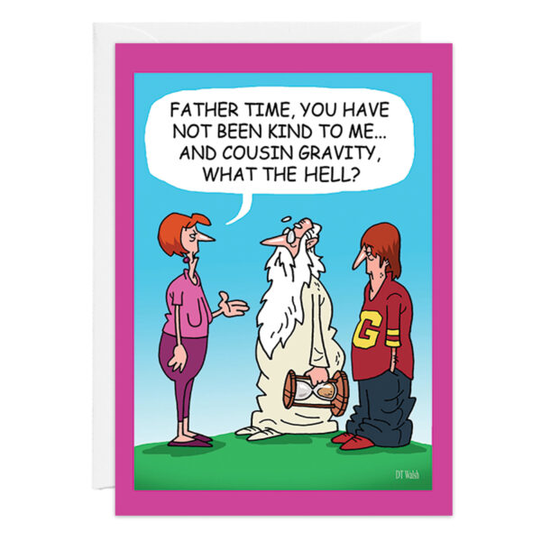 Cartoon 9431 depicts a woman addressing Father Time, who holds an hourglass, and a slouching young man in a G shirt. She says, Father Time, you have not been kind to me... and cousin Gravity, what the hell?.