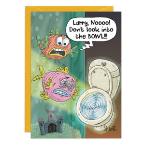 Two cartoon fish look terrified. One shouts, Larry, Nooo! Don’t look into the BOWL! as they see a toilet bowl above water. A toy castle sits in their tank. The greeting card (9447) comes with a yellow envelope behind it.
