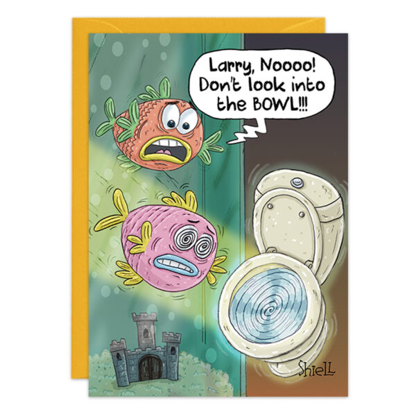 Two cartoon fish look terrified. One shouts, Larry, Nooo! Don’t look into the BOWL! as they see a toilet bowl above water. A toy castle sits in their tank. The greeting card (9447) comes with a yellow envelope behind it.