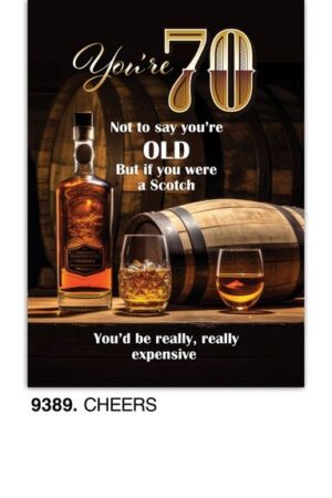 Not to say you're old but if you were a Scotch 70th Birthday Card