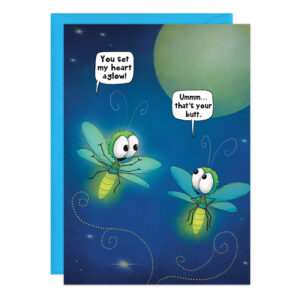 On the Oatmeal Card Front, two cartoon fireflies with glowing bottoms chat at night. One says, You set my heart aglow! The other replies, Ummm... thats your butt. A large green moon and stars shine in the background.