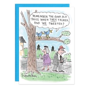 Cartoon birthday card (9147.jpg): Two birds on a branch; one says, "Remember when they talked and we tweeted?" Below: two people walk by on phones, ignoring each other. Perfect for a 90th birthday!.