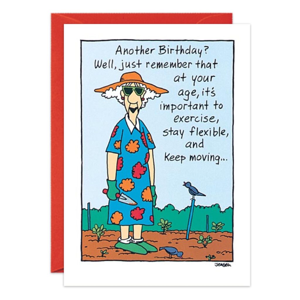 A cartoon of an older woman in a floral dress, sunglasses, and sunhat stands in a garden with birds. Text above reads: Another Birthday? The 1384.jpg card reminds you that at your age, it’s vital to stay active and keep moving!.