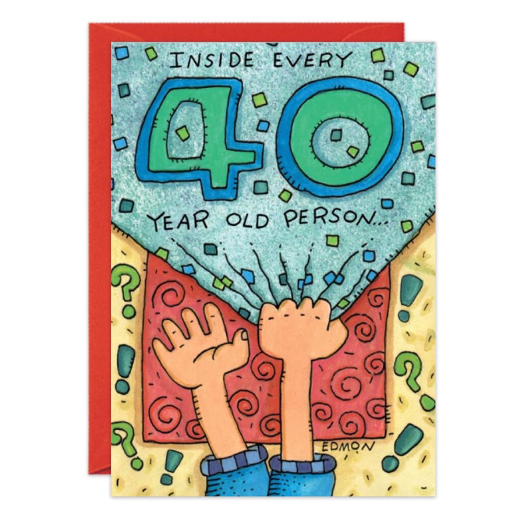 Cartoon hands tear open a shirt Superman-style, revealing "Inside every 40 year old person…" in bold text—ideal for a funny 40th birthday card—plus confetti and question marks in the background. Product: 7193.jpg.