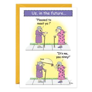 The birthday card "7346.jpg" features a two-panel cartoon: two elderly women with canes; one says, "Pleased to meet ya!" The other hits her with her cane, replying, "It’s me, you ninny!" Text above reads: Us In The Future...