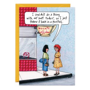 Two women stand outside a café with a Bucks Caffeine sign. One, with curly hair in a red dress, jokes, "I couldn’t do a thing with my butt today—so I just threw it back in a ponytail." Perfect for 7423.jpg Ponytail Birthday Card!.