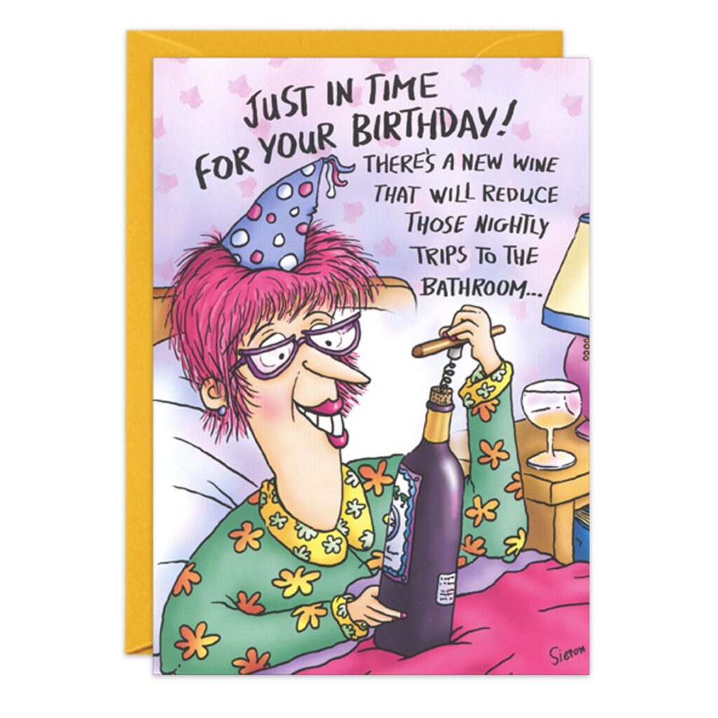 8087.jpg Birthday Card: Features a cartoon of an older woman in pajamas and party hat, holding a Chateau Pee-No-More wine bottle in bed. Caption: "Just in time for your birthday—a wine to reduce nightly bathroom trips.