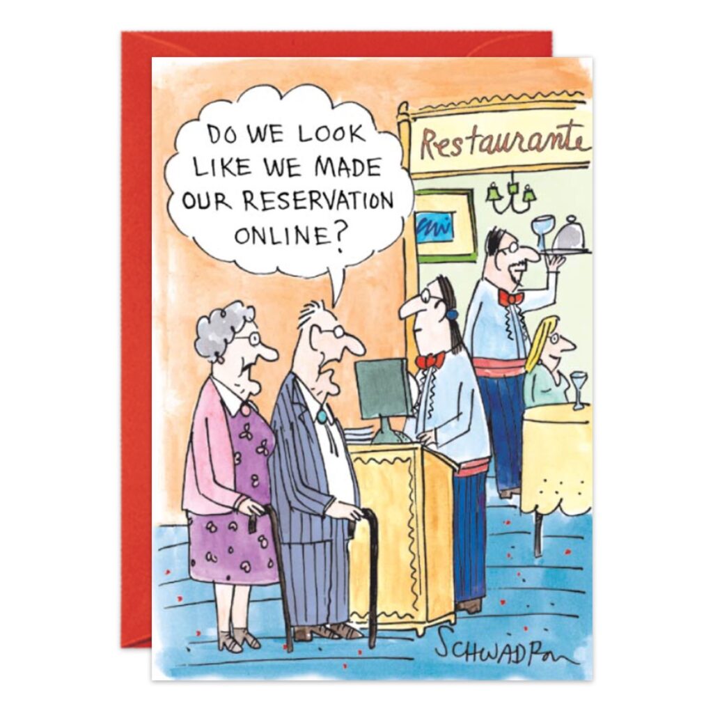Cartoon from 8190.jpg: An elderly couple stands at a restaurant podium. The man asks, "Do we look like we made our reservation with an Online Birthday Card?" Two staff and a patron are in the background.