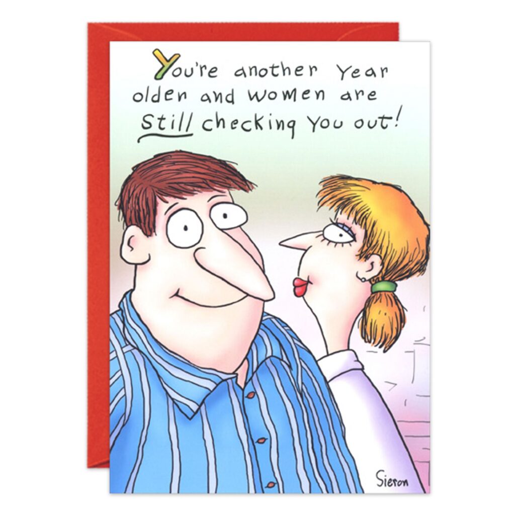 8221.jpg - Cartoon Check You Out Birthday Card with a smiling man in a blue striped shirt and a woman glancing at him. Text: "You’re another year older and women are still checking you out!" Perfect birthday card for him.
