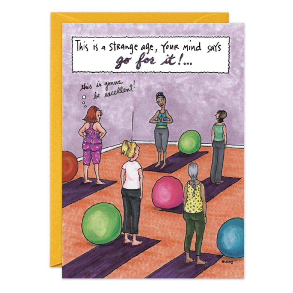 The 8791.jpg card features five women on yoga mats in a studio, with one exclaiming, “This is gonna be excellent!” The caption states, “This is a strange age, your mind says go for it!”.