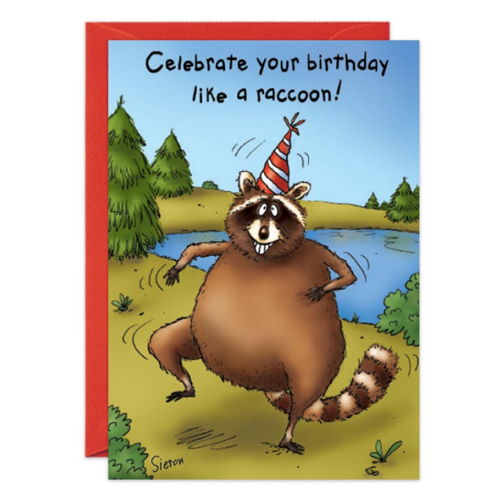 A raccoon in a red party hat dances by a pond with trees behind. The 8965.jpg Birthday Card says, “Celebrate your birthday like a raccoon!”.
