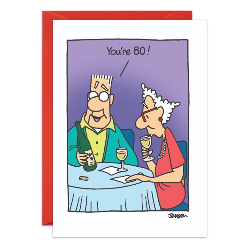 Cartoon of an older man and woman sitting at a table with wine glasses; the man, holding a bottle, says "You’re 80!" Both smile. 9096.jpg is perfect for an 80th birthday card and comes with a red envelope behind it.