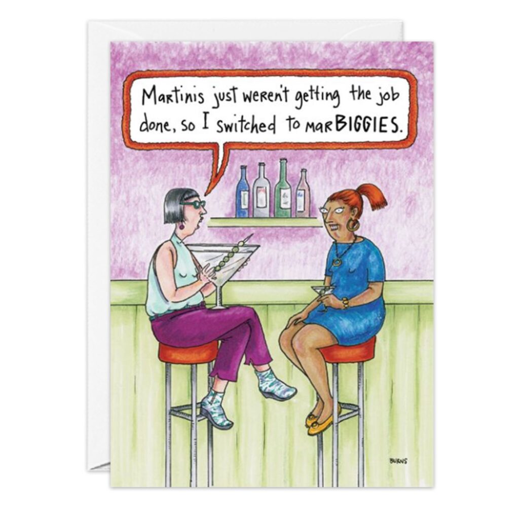 Two women sit at a bar—one says, "Martinis weren’t cutting it, so I switched to 9167.jpg!" Oversized martini glasses in hand, they toast and smile. A funny scene perfect for a birthday card!.