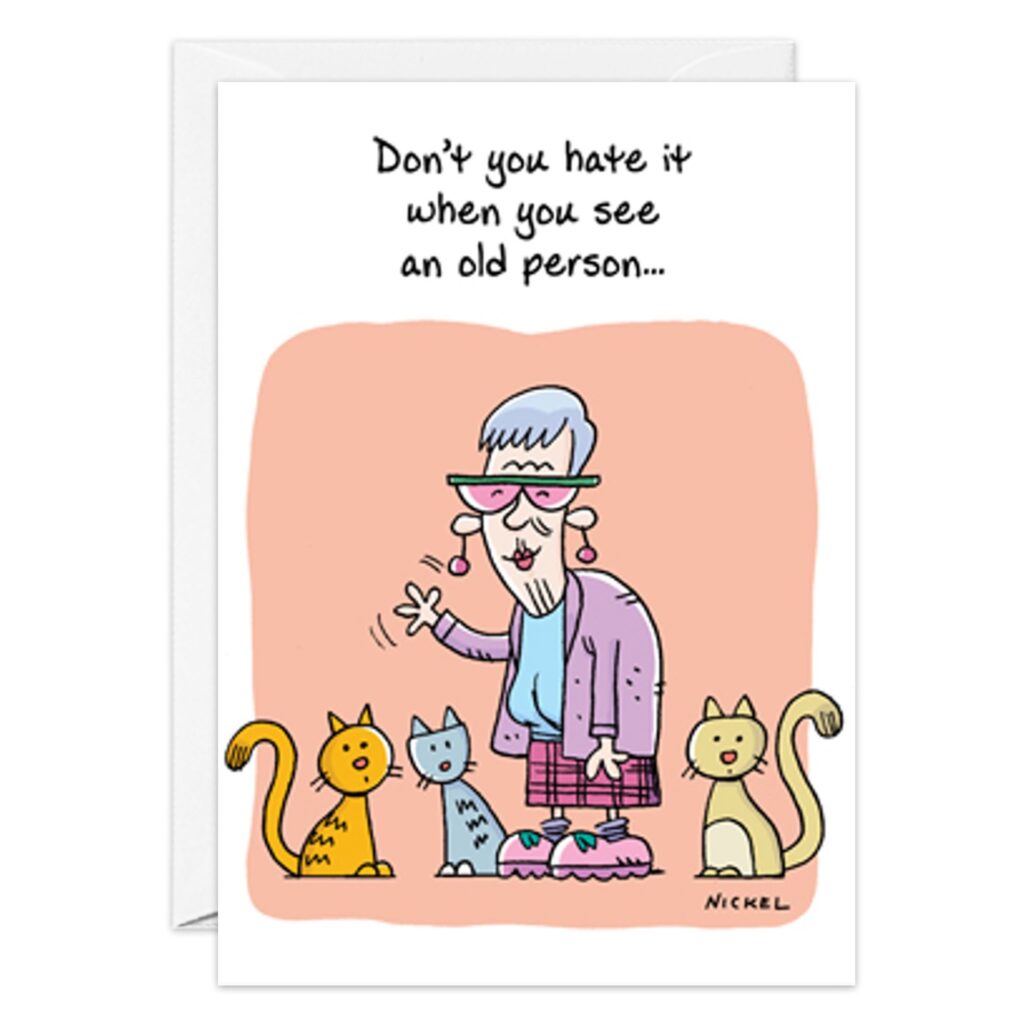 A pink old person birthday card (9179.jpg) features an older woman with glasses, gray hair, a cane, and four cats. Text above her reads: "Don't you hate it when you see an old person...