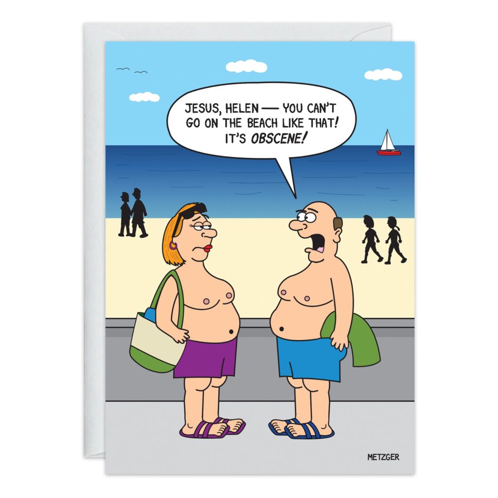 Cartoon from 9316.jpg: A man and woman in swimsuits stand on a beachside path. The man says, "Jesus, Helen — you can’t go on the beach like that! It’s obscene!" A funny birthday card for fans of witty, cheeky humor.