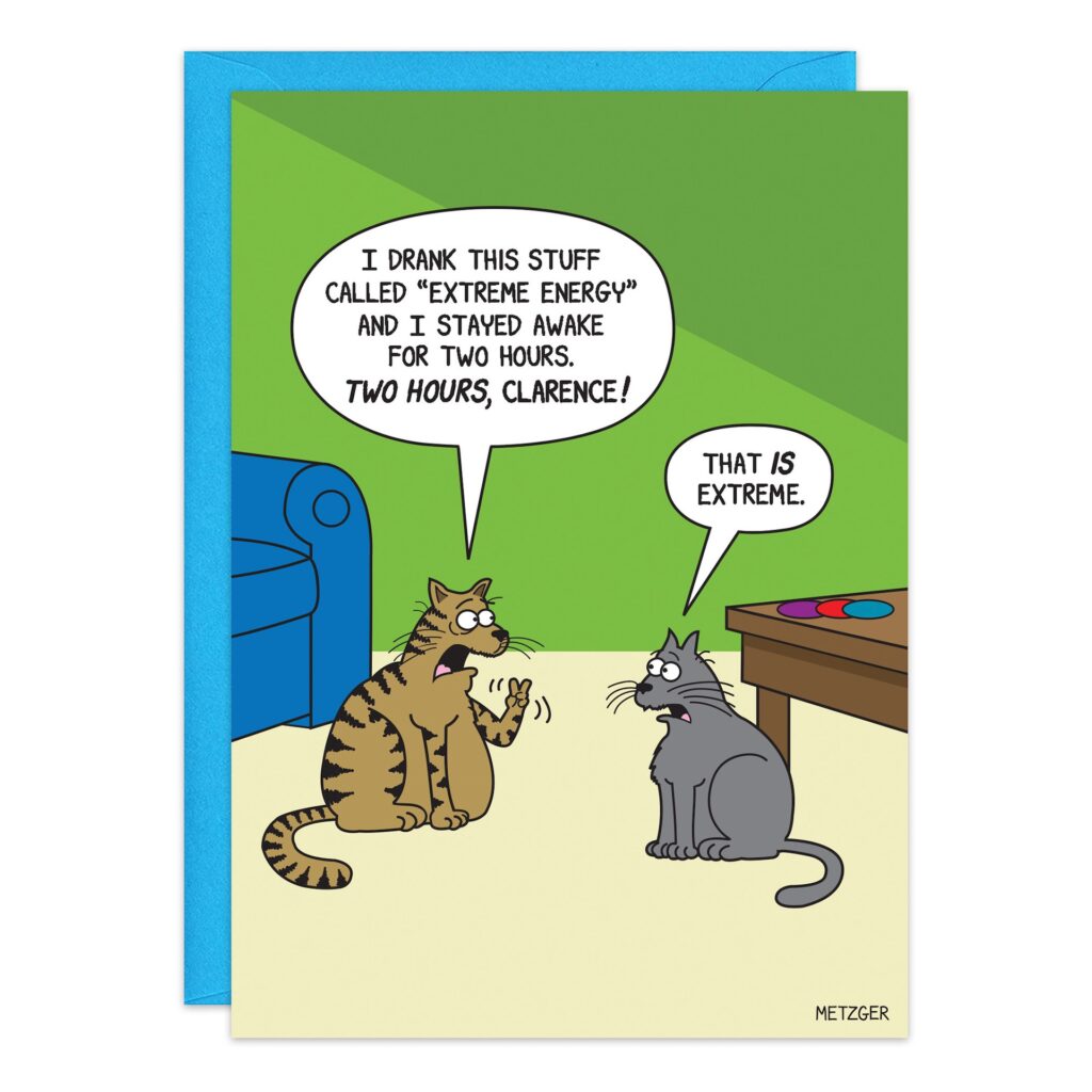 9317.jpg is a cartoon birthday card showing two cats indoors. One cat, full of energy, says it drank Extreme Energy and stayed up two hours. The other cat by the table responds, "That IS extreme.
