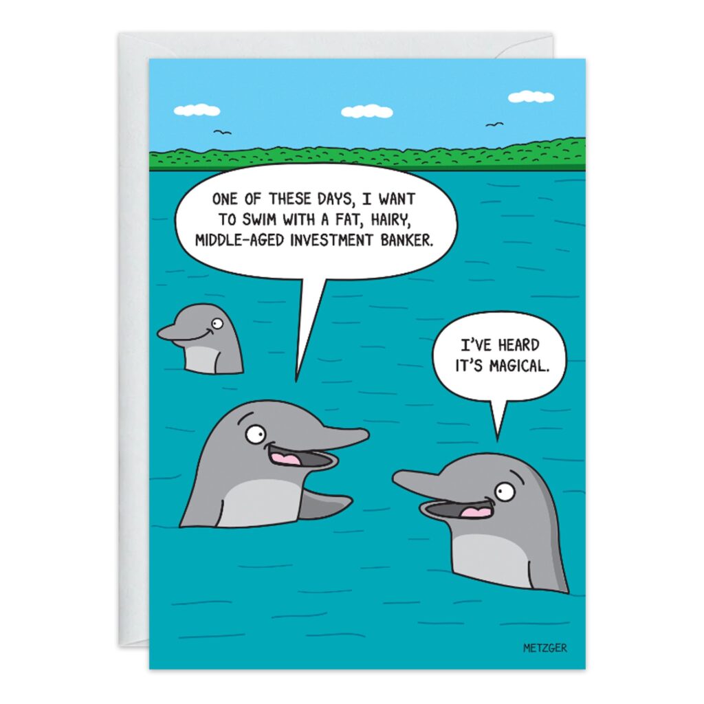 Three cartoon dolphins swim in the ocean and chat about wanting to meet a fat, hairy investment banker. Another calls it magical. Trees and sky are in the background. Perfect as an Investment Banker Birthday Card (9318.jpg).