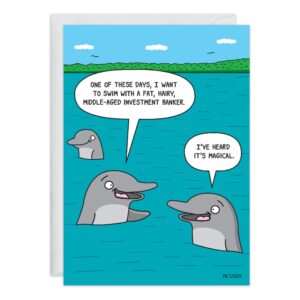 Three cartoon dolphins swim in the ocean. One says, "One day, I want to swim with a fat, hairy, middle-aged investment banker." Another replies, "I’ve heard it’s magical—perfect for an Investment Banker Birthday Card!.