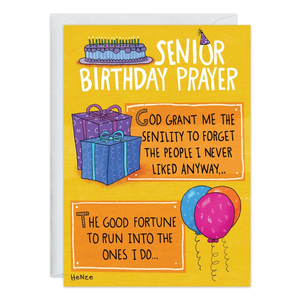 Birthday card (9333.jpg) with cake, presents, and balloons. Text: Senior Birthday Prayer—God grant me the senility to forget those I never liked and the good fortune to meet those I do.