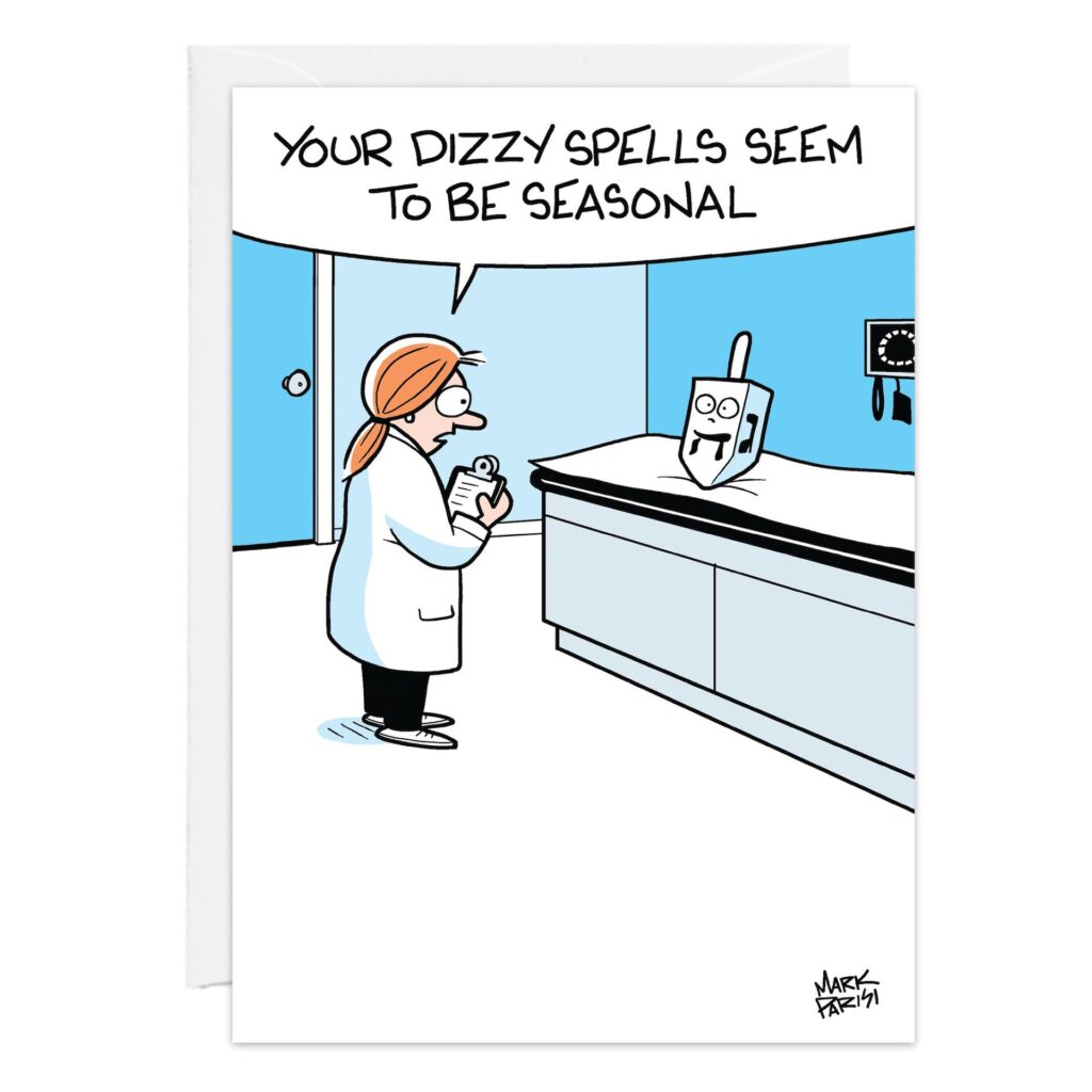 In the image "9337.jpg," a cartoon doctor tells a dizzy dreidel on an exam table, “Your dizzy spells seem to be seasonal.” Perfect for a Hanukkah card, with medical equipment visible in the background.