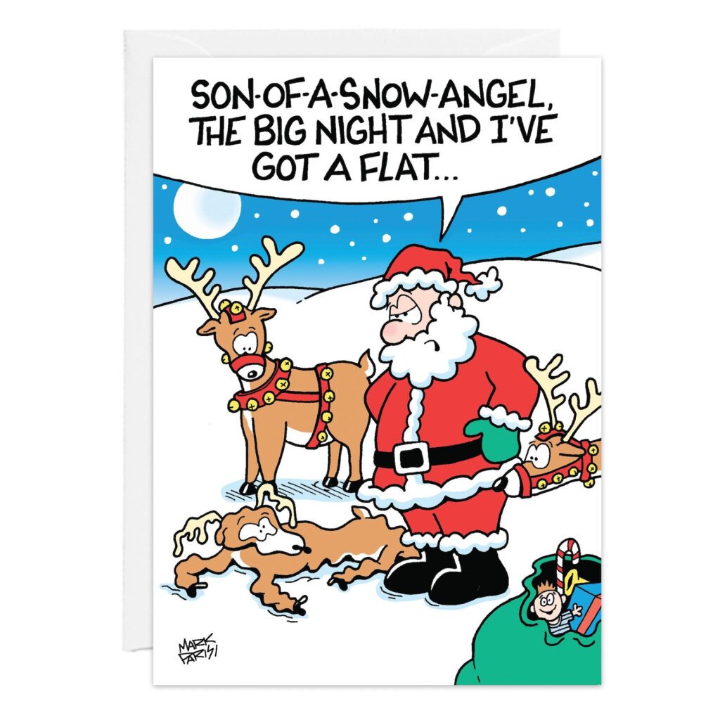 Cartoon Christmas card (9338.jpg) showing Santa and two reindeer in the snow. One reindeer is deflated, and Santa exclaims, “Son-of-a-snow-angel, the big night and I’ve got a flat…”.