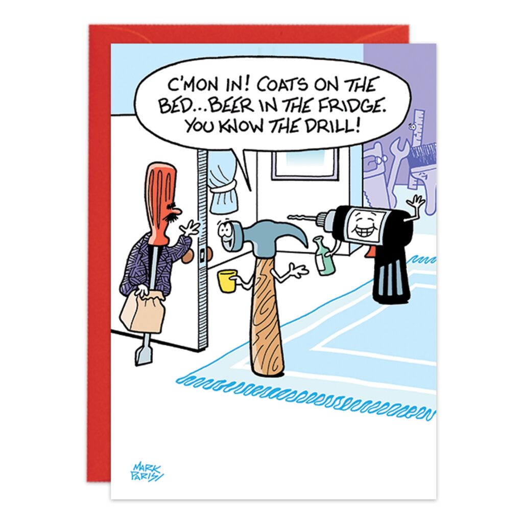 9348.jpg: Cartoon of a drill greeting a saw-blade-headed guest with "C'mon in! Coats on the bed...beer in the fridge. You know the drill!" — ideal for fun birthday or greeting cards. The guest holds a mug and is surrounded by tools indoors.