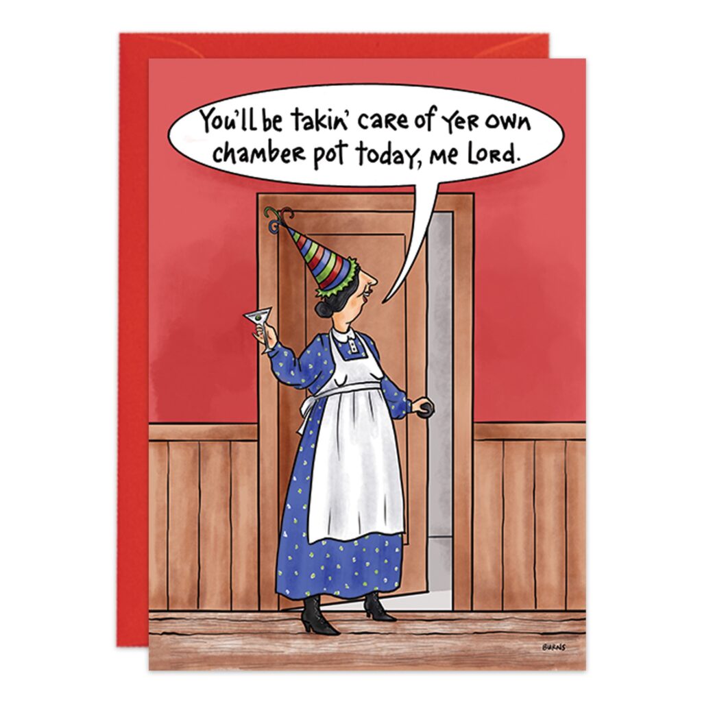 A woman in a blue dress, white apron, and party hat stands by a door with a martini glass, saying, “You’ll be takin’ care of yer own chamber pot today, me Lord.” Fun Chamber Pot Birthday Card (9356.jpg) on a red wood-paneled background.
